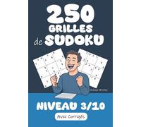 250 Grilles de Sudoku | Niveau 3 / 10: Prêt(e) à relever le défi ? Préparez-vous à résoudre 250 Grilles de Sudoku niveau 3/10 ! Corrigés inclus pour ... réponses. Des heures de jeu en perspective !