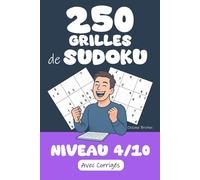 250 Grilles de Sudoku | Niveau 4 / 10: Prêt(e) à relever le défi ? Préparez-vous à résoudre 250 Grilles de Sudoku niveau 4/10 ! Corrigés inclus pour ... réponses. Des heures de jeu en perspective !
