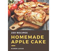 250 Homemade Apple Cake Recipes: The Best-ever of Apple Cake Cookbook