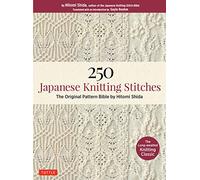 250 Japanese Knitting Stitches: The Original Pattern Bible by Hitomi Shida