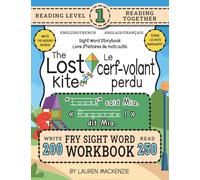 250 Sight Word Storybook, The Lost Kite (Level 1) Bilingual English/French Anglais/Français: Write Over 200 Fry Sight Words in English and French while you Read a Fun Story! 8.5"x11" (Index Included)
