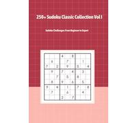 250+ Sudoku Classic Collection Vol I: Sudoku Challenges: From Beginner to Expert