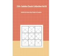250+ Sudoku Classic Collection Vol III: Sudoku for Grown-Ups: Simple to Complex