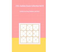250+ Sudoku Classic Collection Vol VI: Sudoku Fun: Easy, Medium, and Hard