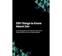 250 Things to Know About Zen