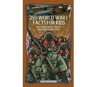 250 World War 1 Facts For Kids - Interesting Events & History (Copertina rigida)