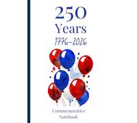 250 Years 1776-2026 Commemorative Notebook: A 250th Anniversary Notebook with Early American History Facts and Lined Pages
