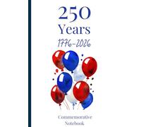 250 Years: 1776-2026 Notebook: A Commemorative Journal with Early American History Trivia and Ruled Pages