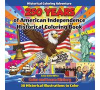 250 Years of American Independence- Historical Coloring Book