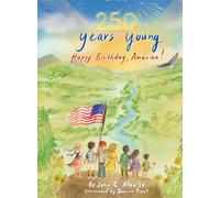 250 Years Young, Happy Birthday America!