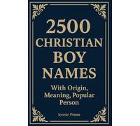 2500 Christian Boy Names: With Origin, Meaning and Popular Person Name