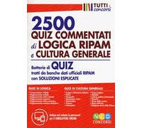 2500 quiz commentati di logica RIPAM e cultura generale. Batterie di quiz tratti da banche dati ufficiali RIPAM con soluzioni esplicate. Con software di simulazione