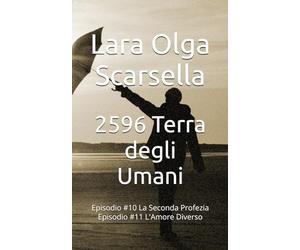 2596 Terra degli Umani: Episodio #10 La Seconda Profezia Episodio #11 L'Amore Diverso