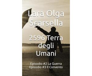 2596 Terra degli Umani: Episodio #2 La Guerra Episodio #3 Il Convento