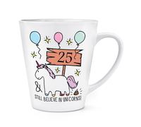 25th Compleanno Still Believe IN Unicorn 341ml Latte Tazza - Funny Felice Regalo
