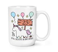 25th Compleanno Still Believe IN Unicorn 426ml Grande Tazza - Funny Felice