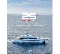 25th Hydro Tec Creative Naval Architecture. Heading for the future. Ediz. illustrata