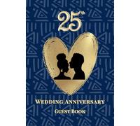 25th Wedding Anniversary Guest Book: A Celebration of Love, Family, and Tradition | Sign-In Book for Guest Messages, Blessings and Memories