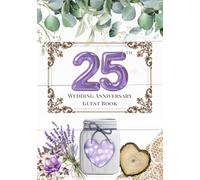 25th Wedding Anniversary Guest Book: A Celebration of Love, Family, and Tradition | Sign-In Book for Guest Messages, Blessings and Memories