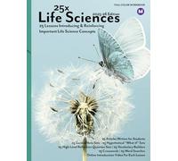 25x: Life Sciences - Middle School - Color Workbook: Full Color Student Workbook (no answer keys, no lecture notes)