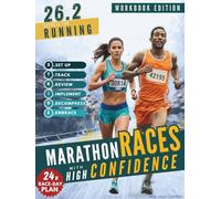 26.2 Secrets for Running Marathon Races with High Confidence: A Simple, Hour-by-Hour Workbook for Runners & Marathoners of All Levels With 150+ Pacing Strategies and Marathon Training Nutrition Tips