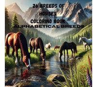 26 Breeds of Horses Coloring Book: Alphabetical Breeds