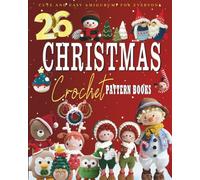 26 Christmas Crochet Pattern Books: Cute and Easy Amigurumi for Everyone