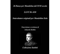 26 danze per mandolino del XVII secolo. Sant Hs 4110