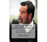 26 Days With Saddam Hussein: An Interview Before His Death