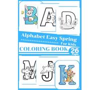 26 Easy Spring Alphabet Coloring Book for Kids: 26 Easy A-Z Spring Coloring Pages for Toddlers, Preschool & Kindergarten