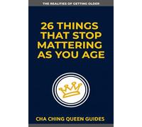 26 Things That Stop Mattering as You Age: The Wisdom of Getting Older