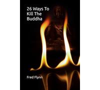 26 Ways to Kill the Buddha
