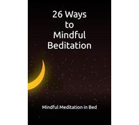 26 Ways to Mindful Beditation: Mindful Meditation in Bed