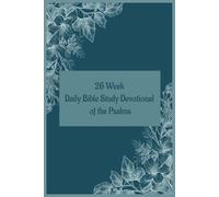 26 Week Daily Bible Study Devotional of the Psalms: Daily pages allowing space for thoughts, questions, gratitude and prayer associated with the Psalms