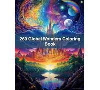 260 Global Wonders Coloring Book: From Ancient Monuments to Natural Marvels - Fun for All Ages