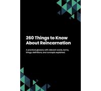 260 Things to Know About Reincarnation