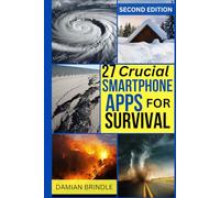 27 Crucial Smartphone Apps for Survival: How to Use Free Phone Apps to Unleash Your Most Important Survival Tool