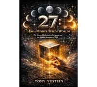 27: How a Number Builds Worlds: The Moon, Mathematics, Scripture, and the Hidden Structure of Life