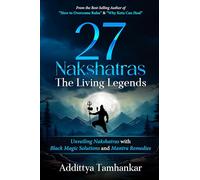 27 Nakshatras The Living Legends: Unveiling Nakshatras with Black Magic Solutions and Mantra Remedies