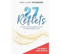 27 Reflets: Le roman qui vous rappelle les clés de votre abondance innée
