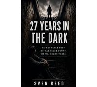 27 Years in the Dark: He Was Never Lost. He Was Never Found. He Was Right There.