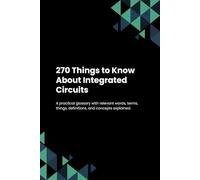 270 Things to Know About Integrated Circuits