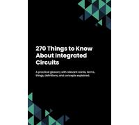 270 Things to Know About Integrated Circuits