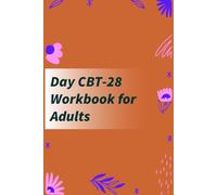 28-Day CBT Workbook for Adults: A Straightforward Guide to Start Rewiring Your Brain in 15 Minutes a Day-With Proven Cognitive Behavioral Therapy Techniques For Anxiety, Depression, & Self-Esteem