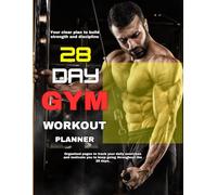 28 DAY GYM WORKOUT PLANNER: A fitness journal to track workouts, build discipline, and stay motivated