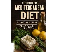 28-Day Mediterranean Meal Plan Guide: A Companion to The Complete Mediterranean Diet Cookbook by Chef Paulo