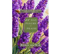 28 Day Psalms of Praise: A prayer guide to foster a mindset of praise over 28 days