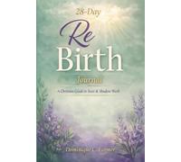 28-Day Rebirth Journal: A Christian Guide to Sozo & Shadow Work