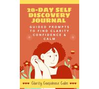 28-Day Self Discovery Journal: Guided Prompts to Find Clarity Confidence & Calm
