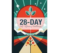 28-Day Self-Efficacy Challenge Journal: Daily Prompts for Building Confidence & Empowering Growth